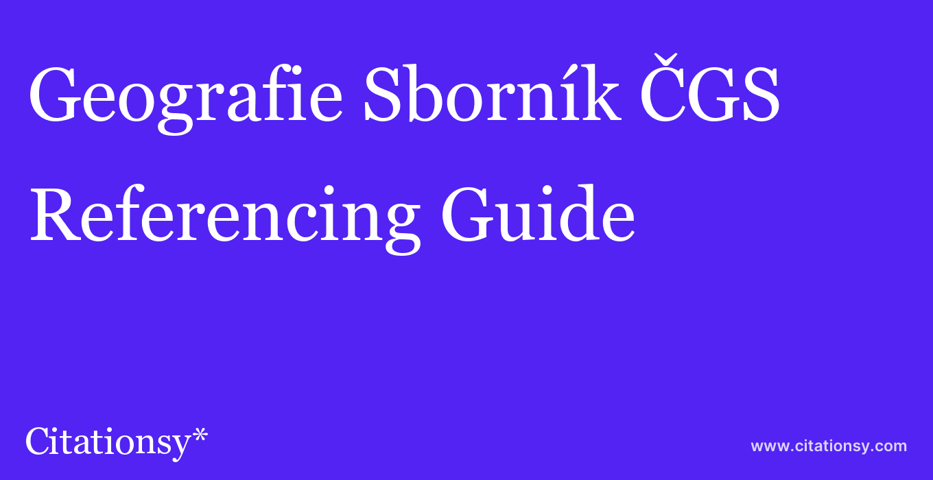 cite Geografie Sborník ČGS  — Referencing Guide